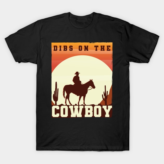 Dibs On The Cowboy T-Shirt by IngeniousMerch